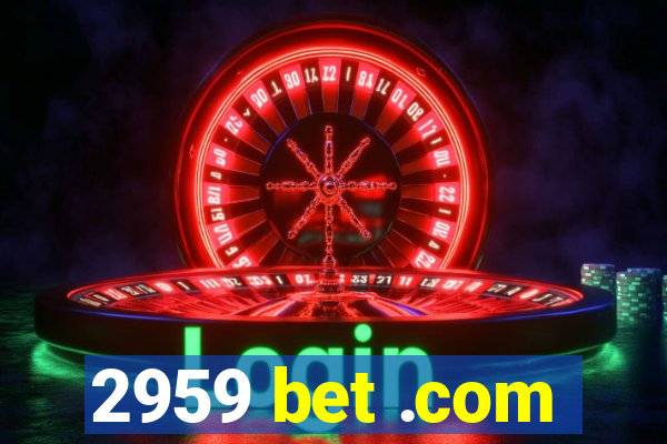 2959 bet .com